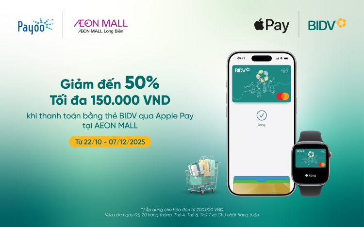 Có BIDV Apple Pay, mua sắm vui vẻ, ưu đãi tưng bừng đến 50% tại AEON MALL