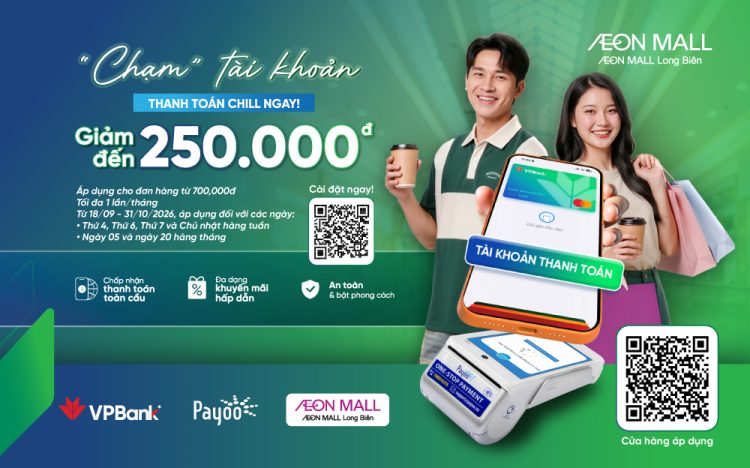 GIẢM NGAY 250.000Đ CHO ĐƠN TỪ 700.000Đ KHI THANH TOÁN BẰNG VPBANK TẠI AEON MALL LONG BIÊN!